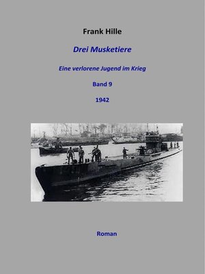cover image of Drei Musketiere--Eine verlorene Jugend im Krieg, Band 9
